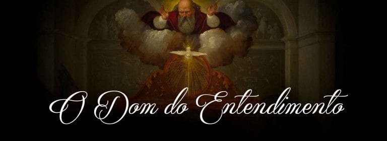 O dom do entendimento