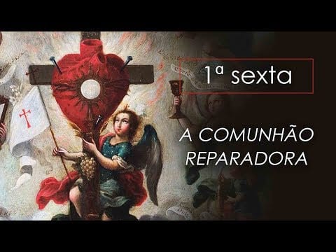 A comunhão reparadora #1 | 1ª sexta |  As nove primeiras sextas – Instituto Hesed